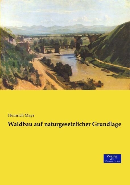 Waldbau Auf Naturgesetzlicher Grundlage (Paperback)