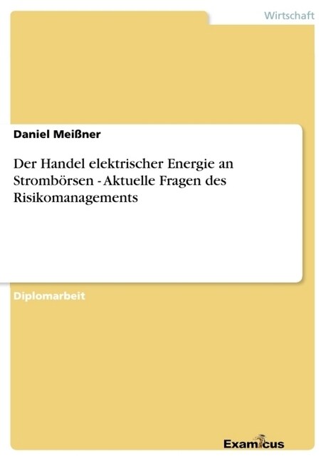 Der Handel elektrischer Energie an Stromb?sen - Aktuelle Fragen des Risikomanagements (Paperback)