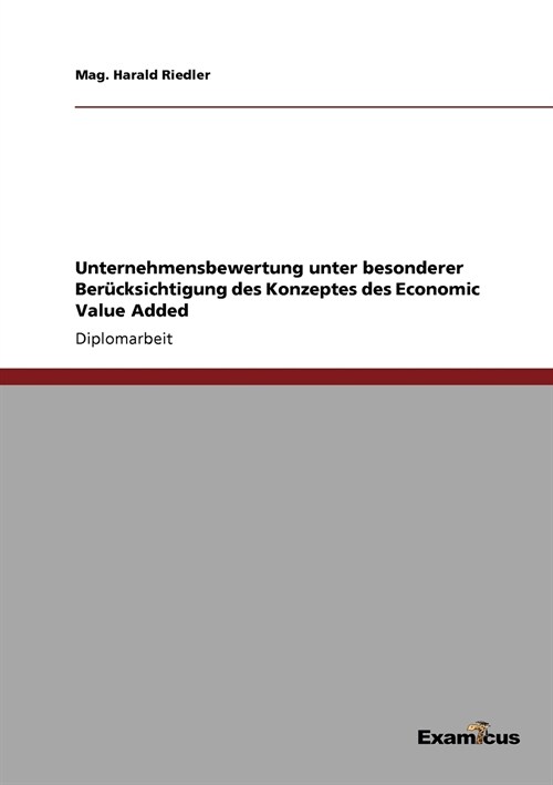 Unternehmensbewertung unter besonderer Ber?ksichtigung des Konzeptes des Economic Value Added (Paperback)