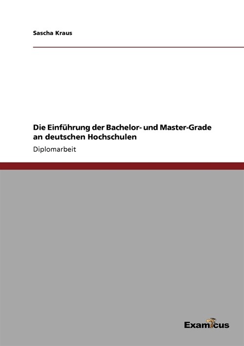 Die Einf?rung der Bachelor- und Master-Grade an deutschen Hochschulen (Paperback)