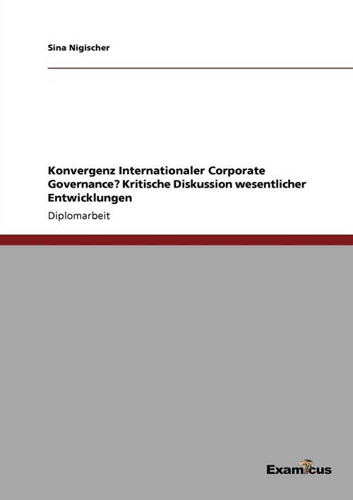 Konvergenz Internationaler Corporate Governance? Kritische Diskussion Wesentlicher Entwicklungen (Paperback)