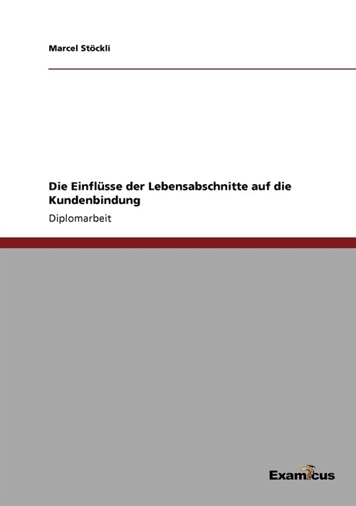 Die Einfl?se der Lebensabschnitte auf die Kundenbindung (Paperback)