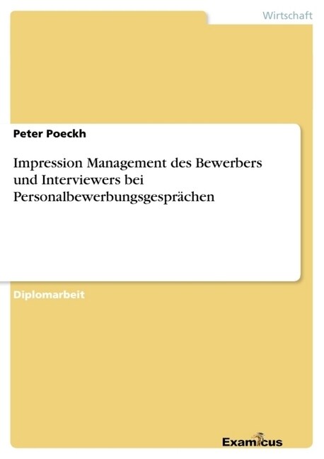 Impression Management des Bewerbers und Interviewers bei Personalbewerbungsgespr?hen (Paperback)