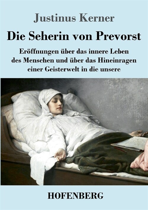 Die Seherin von Prevorst: Er?fnungen ?er das innere Leben des Menschen und ?er das Hineinragen einer Geisterwelt in die unsere (Paperback)