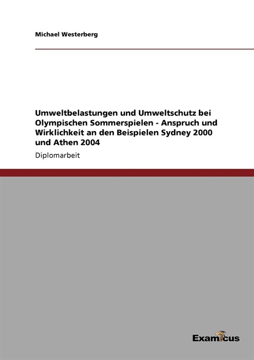 Umweltbelastungen Und Umweltschutz Bei Olympischen Sommerspielen - Anspruch Und Wirklichkeit an Den Beispielen Sydney 2000 Und Athen 2004 (Paperback)