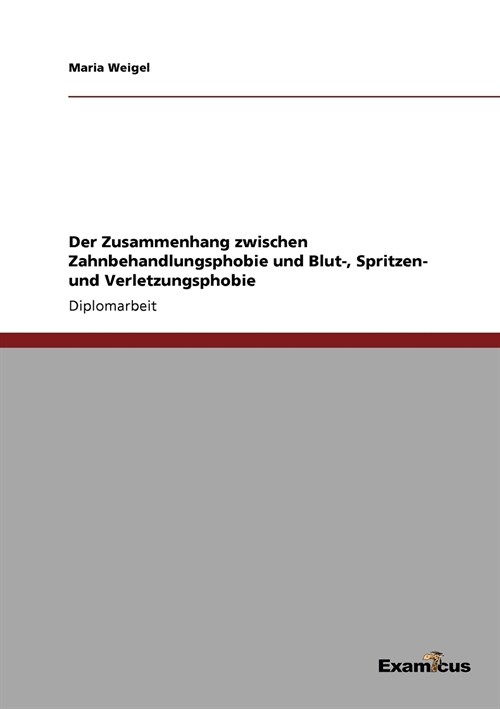 Der Zusammenhang Zwischen Zahnbehandlungsphobie Und Blut-, Spritzen- Und Verletzungsphobie (Paperback)