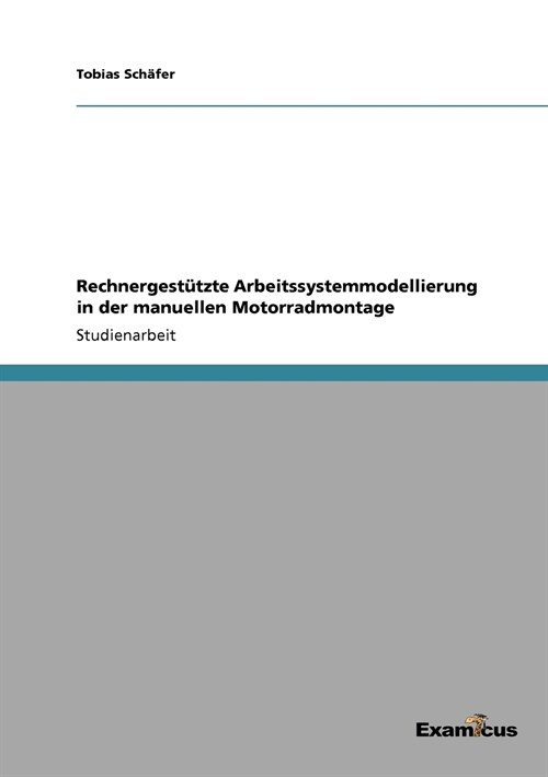 Rechnergest?zte Arbeitssystemmodellierung in der manuellen Motorradmontage (Paperback)