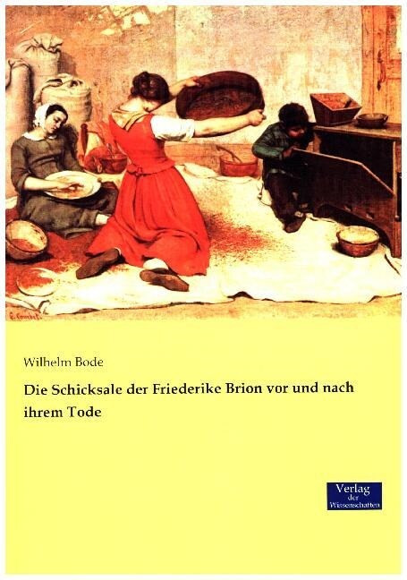 Die Schicksale Der Friederike Brion VOR Und Nach Ihrem Tode (Paperback)