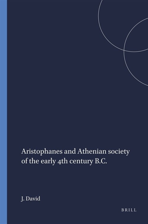 Aristophanes and Athenian Society of the Early 4th Century B.C. (Paperback)