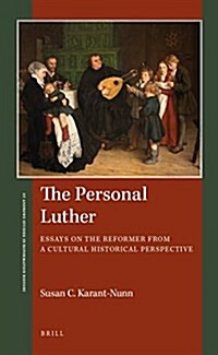 The Personal Luther: Essays on the Reformer from a Cultural Historical Perspective (Hardcover)