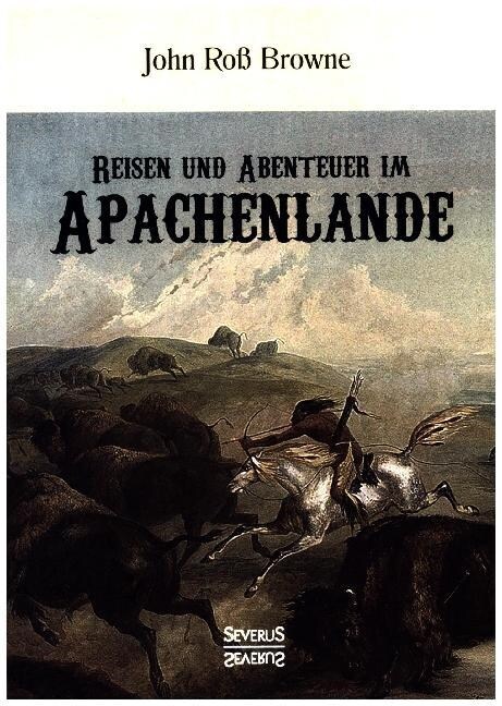 Reisen und Abenteuer im Apachenlande: Mit 155 Holzschnitten (Paperback)