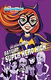 Las Aventuras de Batgirl En Super Hero High / Batgirl at Super Hero High (Paperback)