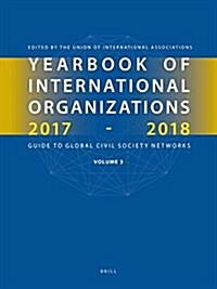 Yearbook of International Organizations 2017-2018, Volume 3: Global Action Networks - A Subject Directory and Index (Hardcover)