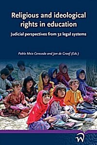 Religious and Ideological Rights in Education: Judicial Perspectives from 32 Legal Systems (Paperback)