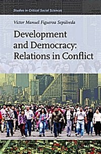 Development and Democracy: Relations in Conflict (Hardcover)