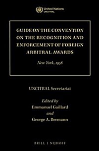 Guide on the Convention on the Recognition and Enforcement of Foreign Arbitral Awards: New York, 1958 (Hardcover)