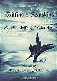 Tailfins & Sealskins: an Anthology of Water Lore (Paperback)