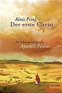 Der erste Christ: Die Lebensgeschichte des Apostels Paulus (Paperback)