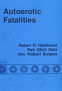 Autoerotic Fatalities (Hardcover)