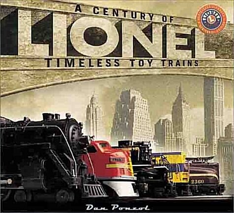Lionel: A Century of Timeless Toy Trains (Hardcover, First)