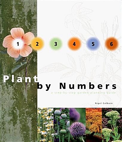 Plant by Numbers: A Step-By-Step Garden Planning Guide (Hardcover, 1st)