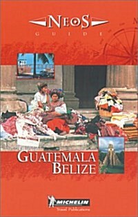 Michelin NEOS Guide Guatemala-Belize, 1e (NEOS Guide) (Paperback, English Ed)