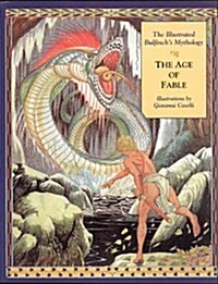The Age of Fable: The Illustrated Bulfinchs Mythology (Paperback, First Paperback Edition)