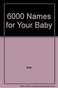 6000 NAMES FOR YOUR (Mass Market Paperback)