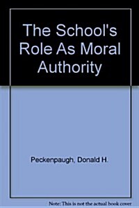 The Schools Role As Moral Authority (Paperback)
