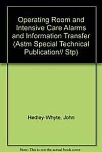 Operating Room and Intensive Care Alarms and Information Transfer (Paperback)