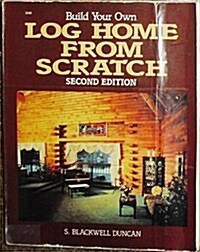 Build Your Own Log Home from Scratch (Paperback, 2nd)