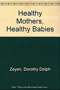 Healthy Mothers, Healthy Babies (Paperback)