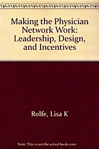 Making the Physician Network Work (Paperback)