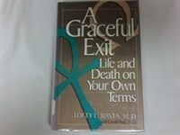 A graceful exit : life and death on your own terms