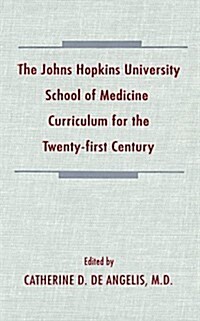 The Johns Hopkins University School of Medicine Curriculum for the Twenty-First Century (Hardcover)