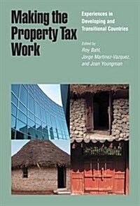 Making the Property Tax Work: Experiences in Developing and Transitional Countries (Paperback)
