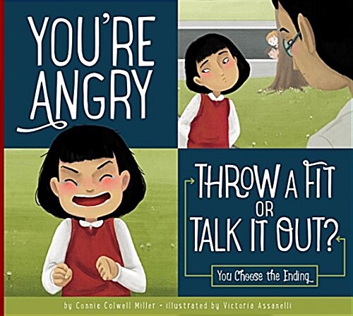 Youre Angry: Throw a Fit or Talk It Out?: You Choose the Ending (Library Binding)