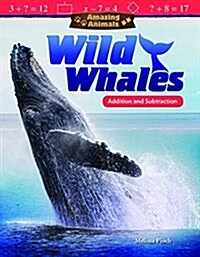 Amazing Animals: Wild Whales: Addition and Subtraction (Paperback)