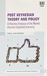 Post Keynesian Theory and Policy : A Realistic Analysis of the Market Oriented Capitalist Economy (Paperback)