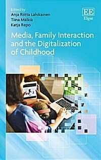 Media, Family Interaction and the Digitalization of Childhood (Hardcover)