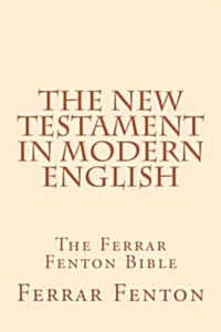 Ferrar Fenton Bible: The Holy Bible in Modern English (Paperback)