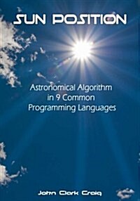 Sun Position: Astronomical Algorithm in 9 Common Programming Languages (Paperback)