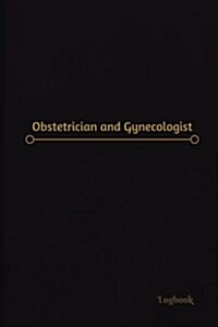 Obstetrician and Gynecologist Log (Logbook, Journal - 120 pages, 6 x 9 inches): Obstetrician and Gynecologist Logbook (Professional Cover, Medium) (Paperback)