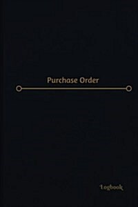 Purchase Order Log (Logbook, Journal - 120 pages, 6 x 9 inches): Purchase Order Logbook (Professional Cover, Medium) (Paperback)