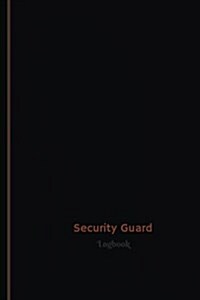 Security Guard Log (Logbook, Journal - 120 pages, 6 x 9 inches): Security Guard Logbook (Professional Cover, Medium) (Paperback)