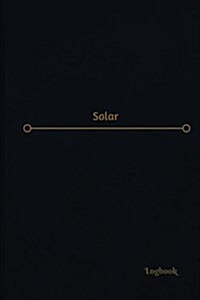 Solar Log (Logbook, Journal - 120 pages, 6 x 9 inches): Solar Logbook (Professional Cover, Medium) (Paperback)