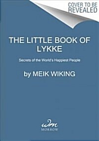 The Little Book of Lykke: Secrets of the Worlds Happiest People (Hardcover)