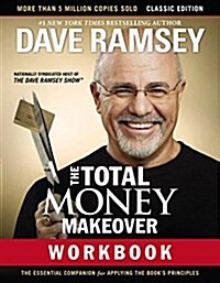 The Total Money Makeover Workbook: Classic Edition: The Essential Companion for Applying the Books Principles (Paperback)