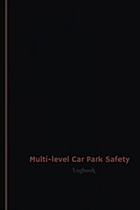 Multi-Level Car Park Safety Log (Logbook, Journal - 120 Pages, 6 X 9 Inches): Multi-Level Car Park Safety Logbook (Professional Cover, Medium) (Paperback)