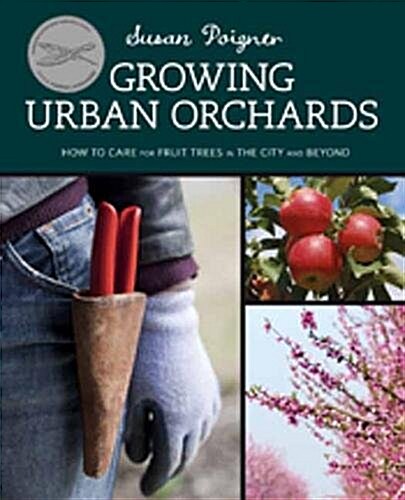 Growing Urban Orchards (Paperback)
